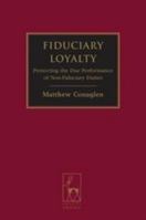 Fiduciary Loyalty: Protecting the Due Performance of Non-Fiduciary Duties 1849462143 Book Cover