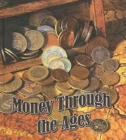 Money Through the Ages (The Study of Money) 1604724064 Book Cover