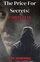 The Price For Secrets: Paid in Full B0DSB29LR6 Book Cover