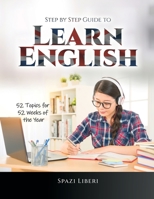 Step by Step Guide to Learn English: 52 Topics for 52 Weeks of the Year 180434639X Book Cover