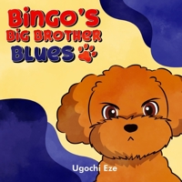 Bingo's Big Brother Blues: A Story to Assist Older Siblings (Ages 2-8) in Preparing for the Arrival of a New Baby Brother or Sister 1961372975 Book Cover