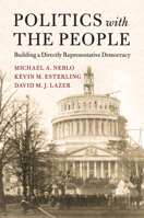 Politics with the People: Building a Directly Representative Democracy 1107117267 Book Cover