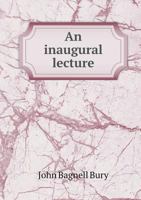 An Inaugural Lecture [The Science of History] Delivered in the Divinity School, Cambridge, on January 26, 1903 101853105X Book Cover