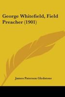 George Whitefield, Field Preacher 1164656619 Book Cover