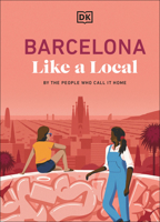 Barcelona Like a Local: By the People Who Call It Home 0241726581 Book Cover