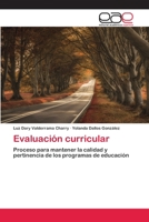 Evaluación curricular: Proceso para mantener la calidad y pertinencia de los programas de educación 6200403309 Book Cover