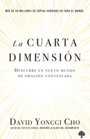 La Cuarta Dimensión: Descubre Un Nuevo Mundo de Oración Contestada 1955682933 Book Cover