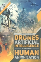 Drones, Artificial Intelligence, & the Coming Human Annihilation 099947829X Book Cover