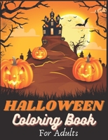 HALLOWEEN COLORING BOOK FOR ADULTS: Ghost, bat, dolls, Scary blood, Witch, Pumpkin, Horror,House, Trick or treat, Spooky, Happy Halloween Gift B08K4NVBVM Book Cover
