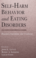 Self-Harm Behavior and Eating Disorders: Dynamics, Assessment and Treatment 0415946980 Book Cover