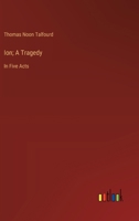 Ion; A Tragedy: In Five Acts 3368775383 Book Cover