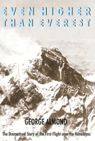 Even Higher Than Everest: The Dramatised Story of the First Flight Over the World's Highest Peak 1782229469 Book Cover
