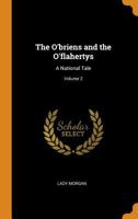 The O'Briens and the O'Flahertys: A National Tale, Volume 2 - Primary Source Edition 1375094688 Book Cover