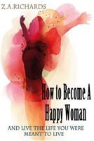 How to Become a Happy Woman 0692717242 Book Cover