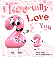 I Two-tally Love You: a One-derful Pun-Filled Counting Book for Little Loves (Pun-Tastic Baby Books) 1764446860 Book Cover