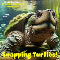 Wasil Science: Creation Creature Features Snapping Turtles! B0DTQ4PJBQ Book Cover