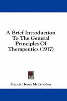 A Brief Introduction To The General Principles Of Therapeutics 1247562840 Book Cover