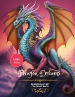 Dragon Dreams: A Detailed Fantasy Coloring Book for Dragon Lovers: Large Print B0C9S54RT9 Book Cover
