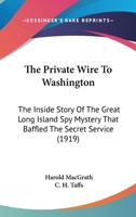 The Private Wire to Washington 046937702X Book Cover