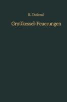 Grosskessel-Feuerungen: Theorie, Bau Und Regelung 3642928021 Book Cover