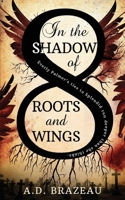 In the Shadow of Roots and Wings 1964636507 Book Cover