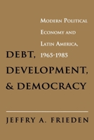 Debt, Development, and Democracy 0691003998 Book Cover