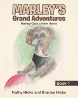 Marley's Grand Adventures: Book 1: Marley Gets a New Home 1641148004 Book Cover