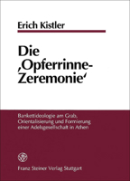 Die 'Opferrinne-Zeremonie': Bankettideologie Am Grab, Orientalisierung Und Formierung Einer Adelsgesellschaft in Athen 3515073671 Book Cover