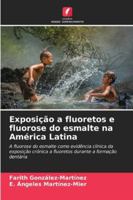 Exposição a fluoretos e fluorose do esmalte na América Latina (Portuguese Edition) 6208872723 Book Cover