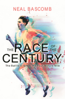 Race of the Century: The Battle to Break the Four-Minute Mile B0GN23YPB9 Book Cover