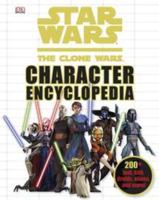 Star Wars: The Clone Wars Character Encyclopedia 0756663083 Book Cover