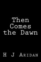 Then Comes the Dawn 1982077379 Book Cover