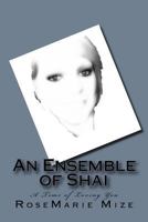 An Ensemble of Shai: A Time of Loving You 1542864607 Book Cover
