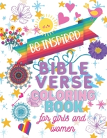 Be Inspired - Bible Verse Coloring Book for Girls and Women: Scriptures and Unique Designs Created to Motivate and Inspire B091JXFK8H Book Cover