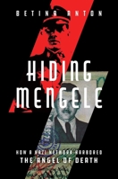 Hiding Mengele: How a Nazi Network Harbored the Angel of Death B0GPNM5NZP Book Cover
