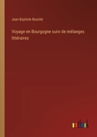 Voyage en Bourgogne suivi de mélanges littéraires (French Edition) 3385036631 Book Cover