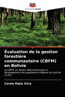 Évaluation de la gestion forestière communautaire (CBFM) en Bolivie: Le CBFM, un facteur déterminant pour le développement des populations indigènes du nord de La Paz 6202841303 Book Cover