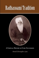 Radhasoami Tradition: A Critical History of Guru Succession 1312750553 Book Cover