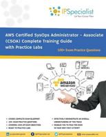AWS Certified SysOps Administrator - Associate (CSOA) Complete Training Guide: With Practice Questions & Labs 1718011083 Book Cover
