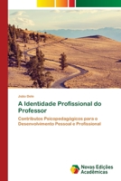 A Identidade Profissional do Professor: Contributos Psicopedagógicos para o Desenvolvimento Pessoal e Profissional 6202807865 Book Cover