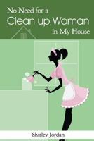 No Need for a Cleanup Woman in My House 1635244722 Book Cover