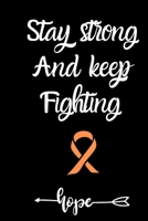 Stay strong and keep fighting:Leukemia Cancer Recipe Journal: Leukemia Cancer Journal awareness Notebook (6x9), Leukemia Cancer survivor gifts for ... Cancer Gifts,Cancer Warrior,soft cover B083XWM8SK Book Cover