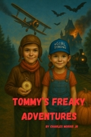 Tommy's Freaky Adventures: Book 1 - The Freaky Adventures Begin B0FTLXK4LM Book Cover