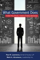 What Government Does: How Political Executives Manage 1442232439 Book Cover