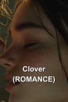 Clover (ROMANCE) B0DS6DWLKM Book Cover