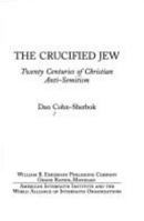 The Crucified Jew: Twenty Centuries of Christian Anti-Semitism 0006276040 Book Cover