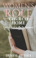 Women's Role in the Church and Home : Let's Look at the Scriptures 1710526920 Book Cover