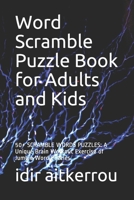 Word Scramble Puzzle Book for Adults and Kids: 50+ SCRAMBLE WORDS PUZZLES: A Unique Brain Workout Exercise of Jumble Word Puzzles B08GTMK4PC Book Cover