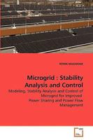 Microgrid:  Stability Analysis And Control: Modeling, Stability Analysis And Control Of Microgrid For Improved Power Sharing And Power Flow Management 3639247698 Book Cover