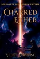 Charred Ether: Book One Of The Etheric Universe B0FG1N19C6 Book Cover